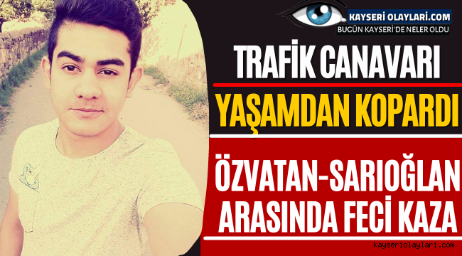 Trafik Canavarı Yaşamdan Kopardı