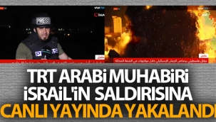 TRT Arabi muhabiri İsrail'in saldırısına canlı yayında yakalandı