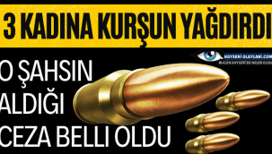3 Kadına Kurşun Yağdırdı!