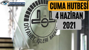  4 Haziran 2021 Cuma hutbesinin Konusu 