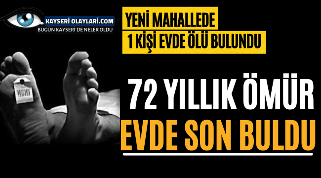 72 Yıllık Ömür Evde Son Buldu Yeni Mahallede 1 Kişi Evde Ölü Buludu