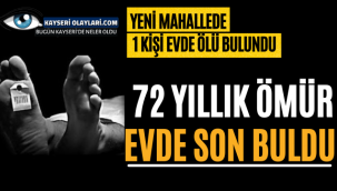 72 Yıllık Ömür Evde Son Buldu Yeni Mahallede 1 Kişi Evde Ölü Buludu