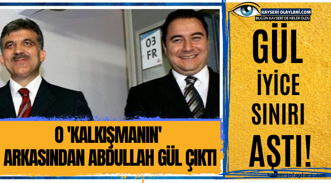 Abdullah Gül İyice Sınırı Aştı! O Kalkışmanın Altından Abdullah Gül Çıktı