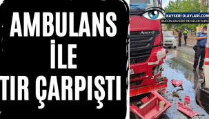 Ambulans İle Tır Çarpıştı