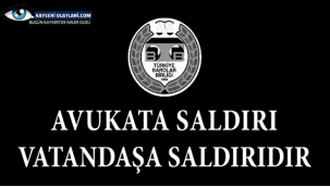 Avukata Saldırı Vatandaşa Saldırıdır 