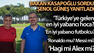Bakan Kasapoğlu sordu, Şenol Güneş yanıtladı!