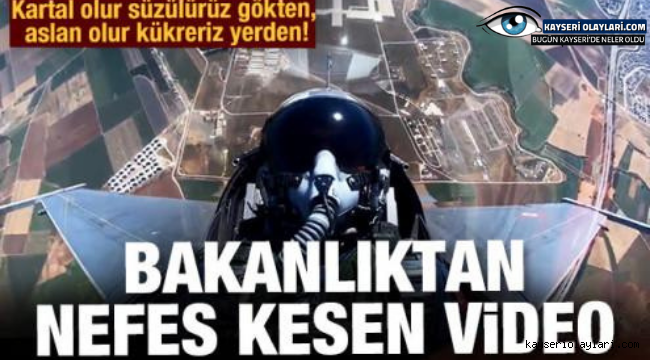 Bakanlıktan muhteşem video: Kartal olur süzülürüz gökten, aslan olur kükreriz yerden
