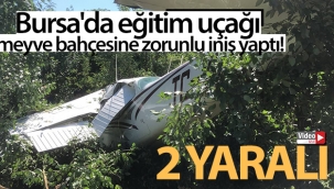 Bursa'da eğitim uçağı havalimanı yerine meyve bahçesine indi: 2 yaralı
