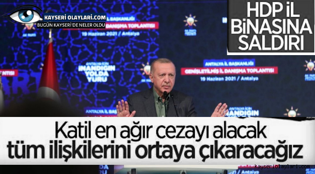 Cumhurbaşkanı Erdoğan'dan İzmir'deki HDP binasına saldırı hakkında açıklama