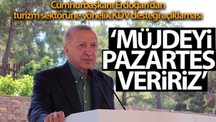 Cumhurbaşkanı Erdoğan: "Turizm sektöründe KDV desteğiyle ilgili müjdeyi Pazartesi veririz"