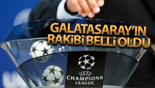 Galatasaray'ın UEFA Şampiyonlar Ligi'ndeki rakibi belli oldu