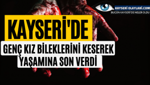 Genç Kız Bileklerini Keserek Yaşamına Son Verdi