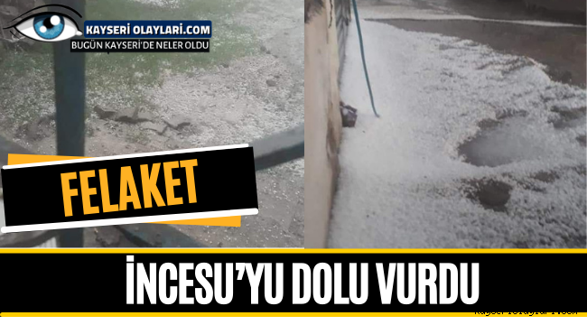 İncesu'yu Dolu Vurdu