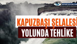 Kapuzbaşı Şelalesi Yolunda Tehlike
