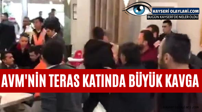 Kayseri'de AVM'nin Teras Katında Büyük Kavga