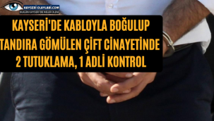 Kayseri'de kabloyla boğulup tandıra gömülen çift cinayetinde 2 tutuklama, 1 adli kontrol