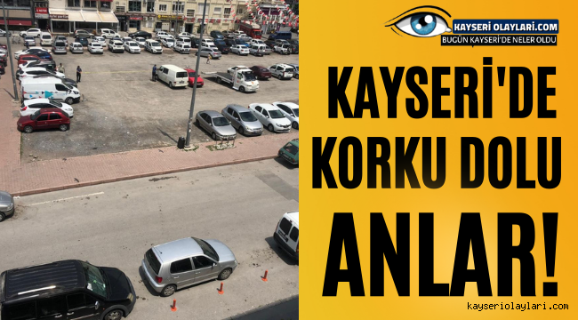 Kayseri'de Korku Dolu Anlar!