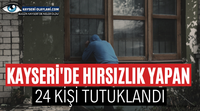 Kayseri'nin 24 Faresi Tutuklandı