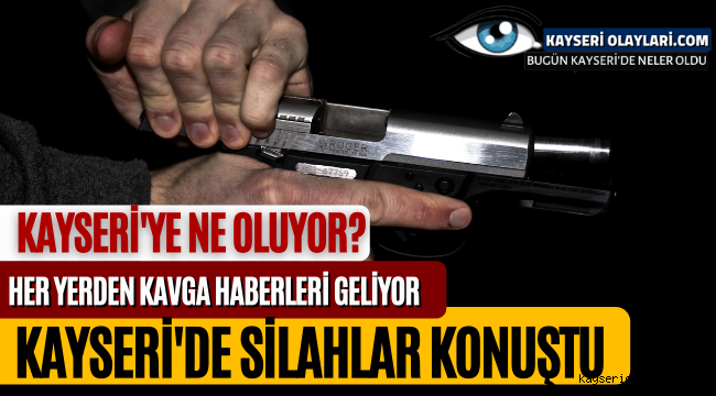Kayseri'ye Ne Oluyor! Yine Silahlar Konuştu (Video)