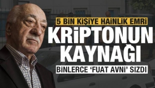 Kriptonun kaynaği tespit edildi! FETÖ'den şeytani plan! Binlerce 'Fuat Avni' sızdı
