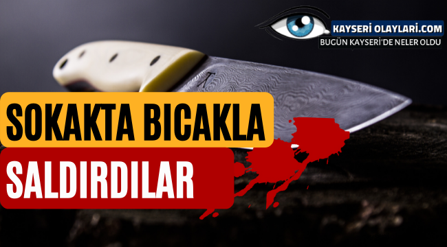 Sokakta bıçaklı saldırıda yaralandı