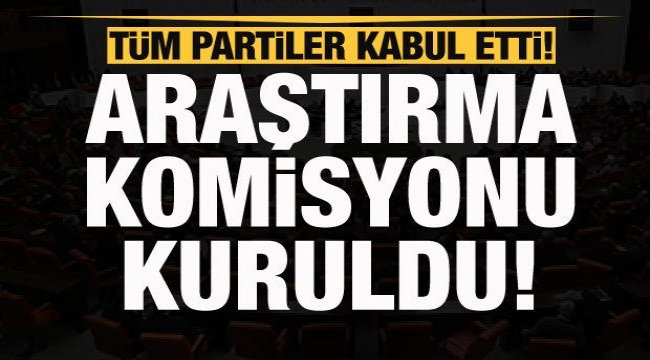 TBMM'de tüm partiler kabul etti! Komisyon kuruldu