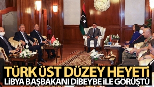 Türk üst düzey heyeti, Libya Başbakanı Dibeybe ile görüştü