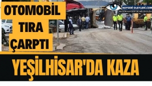 Yeşilhisar'da Otomobil Tıra Çarptı 