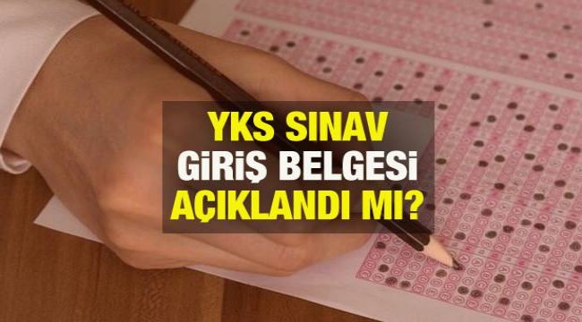 YKS sınav yerleri ne zaman açıklanacak? 2021 ÖSYM YKS sınav giriş belgesinin duyurulacağı tarih...