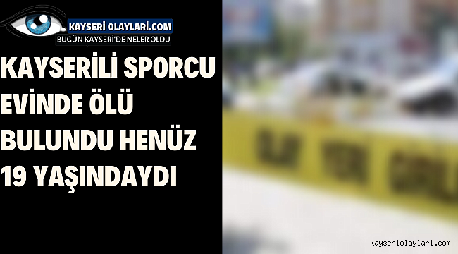 Kayserili Sporcu Evinde Ölü Bulundu