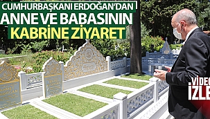 Cumhurbaşkanı Erdoğan anne ve babasının kabrini ziyaret etti