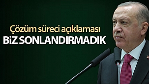 Cumhurbaşkanı Erdoğan: 'Çözüm sürecini biz başlattık, sonlandıran biz olmadık'