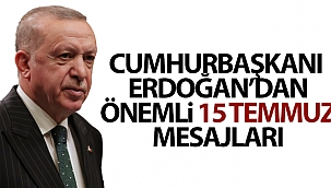 Cumhurbaşkanı Erdoğan'dan 15 Temmuz mesajları!