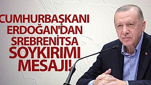 Cumhurbaşkanı Erdoğan'dan 'Srebrenitsa Soykırımı' mesajı