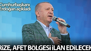 Cumhurbaşkanı Erdoğan: 'Rize afet bölgesi ilan edilecek'