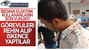 Görevlilere İşkence Yaptılar