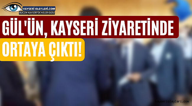 Gül'ün, Kayseri ziyaretinde Tokalaşmada Dikkat Çeken İsim