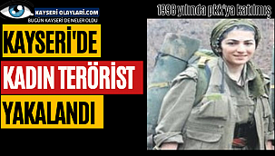 Kayseri'de Kadın Terörist Yakalandı