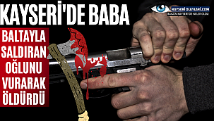 Kayseri'de Korkunç Cinayet! Baba Tartıştığı Oğlunu Vurdu..