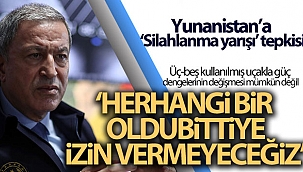 Milli Savunma Bakanı Akar'dan Yunanistan'a "Silahlanma yarışı" tepkisi