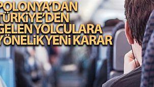 Polonya, Türkiye'den gelen yolculara karantinayı kaldırdı