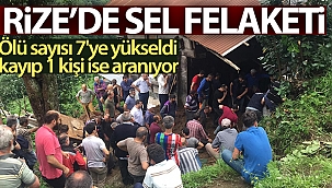 Rize'de seldeki ölü sayısı 7'ye yükseldi, kayıp 1 kişi ise aranıyor