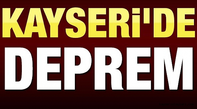 Son Dakika! Kayseri'de Deprem 