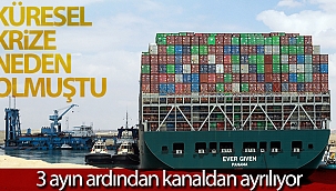 Süveyş Kanalını tıkayan Ever Given gemisi, 3 ayın ardından kanaldan ayrılıyor