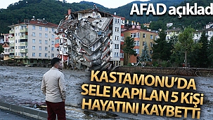 AFAD: 'Kastamonu'da sel sularına kapılan 5 kişi hayatını kaybetti'