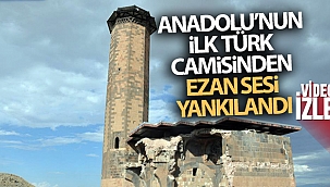 Anadolu'nun ilk Türk camisinden ezan sesi yankılandı