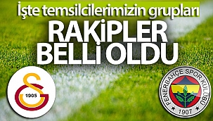 Avrupa Ligi'nde Fenerbahçe ve Galatasaray'ın rakipleri belli oldu