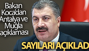 Bakan Koca, Muğla ve Antalya'daki son durumu paylaştı