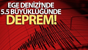 Ege Denizi'nde 5.5 büyüklüğünde deprem