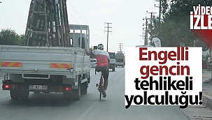 Engelli gencin tehlikeli yolculuğu